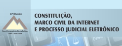 Constituição, Marco Civil da Internet e Processo Judicial Eletrônico