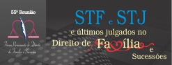 STF E STJ e últimos julgados no Direito de Família e Sucessões