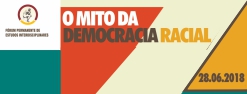 Fórum Permanente de Estudos Interdisciplinares - O Mito da Democracia Racial
