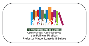 Fórum Permanente de Estudos Constitucionais, Administrativos e de Políticas Públicas PROFESSOR MIGUEL LANZELLOTTI BALDEZ