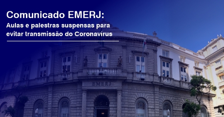 Comunicado EMERJ: Aulas e palestras suspensas para evitar transmissão do Coronavírus