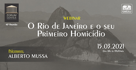 “O Rio de Janeiro e o seu Primeiro Homicídio” será tema de webinar