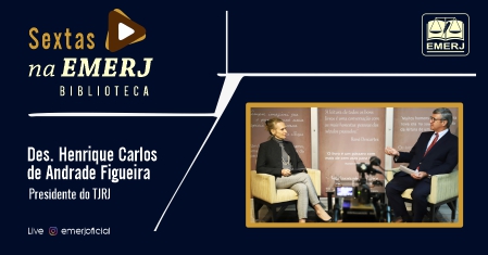 Presidente do TJRJ, desembargador Henrique Figueira, é o primeiro convidado do “Sextas na EMERJ-Diálogos”